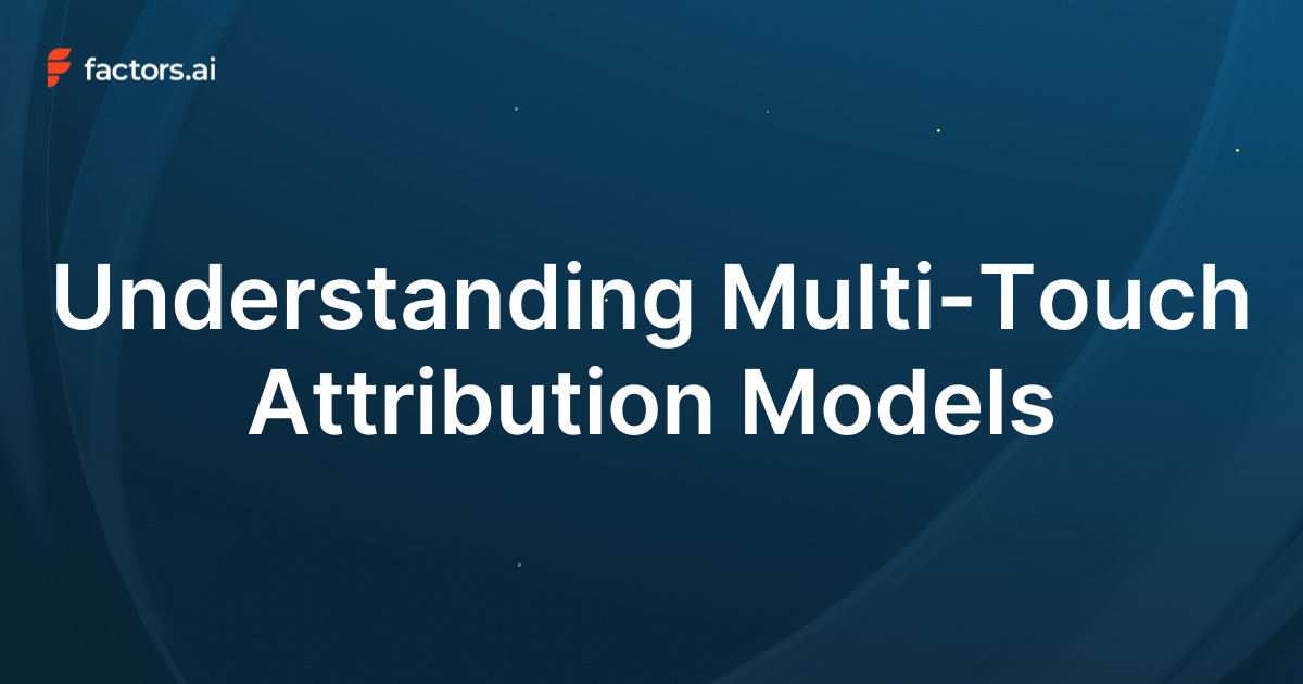 Understanding multi touch attribution models factors blog
